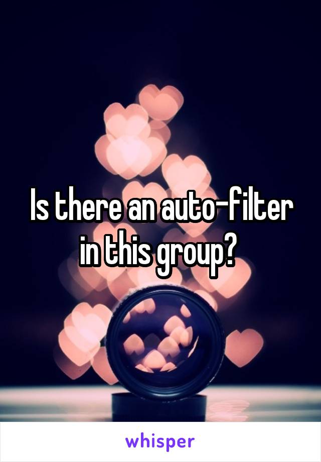 Is there an auto-filter in this group? 