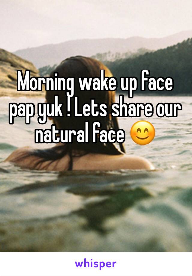 Morning wake up face pap yuk ! Lets share our natural face 😊