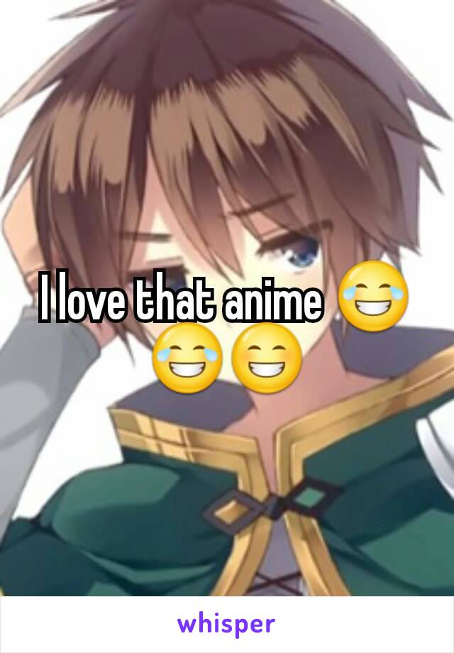 I love that anime 😂😂😁