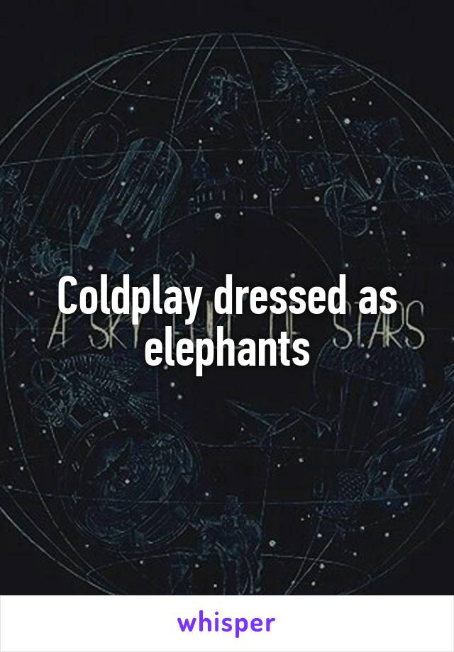 Coldplay dressed as elephants