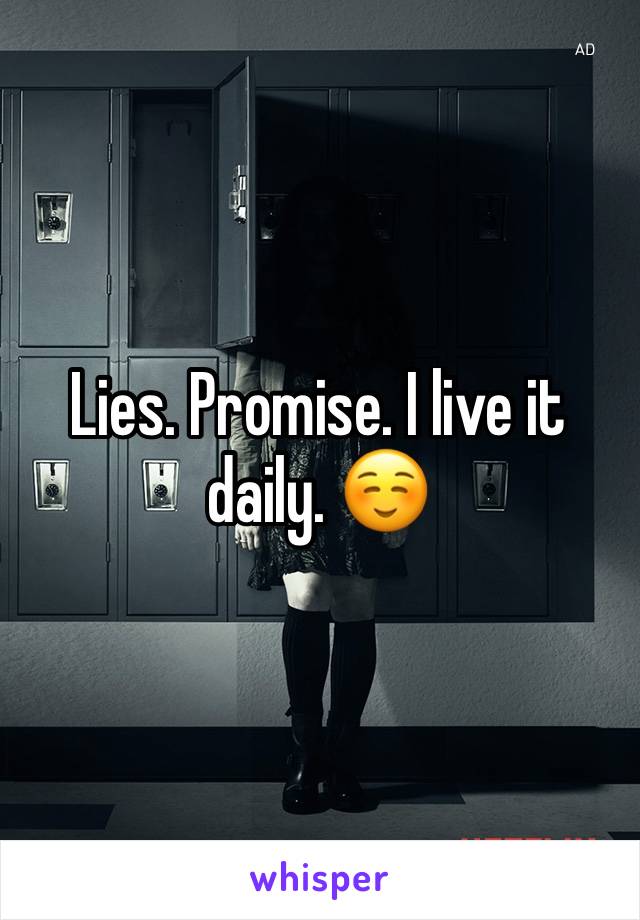 Lies. Promise. I live it daily. ☺