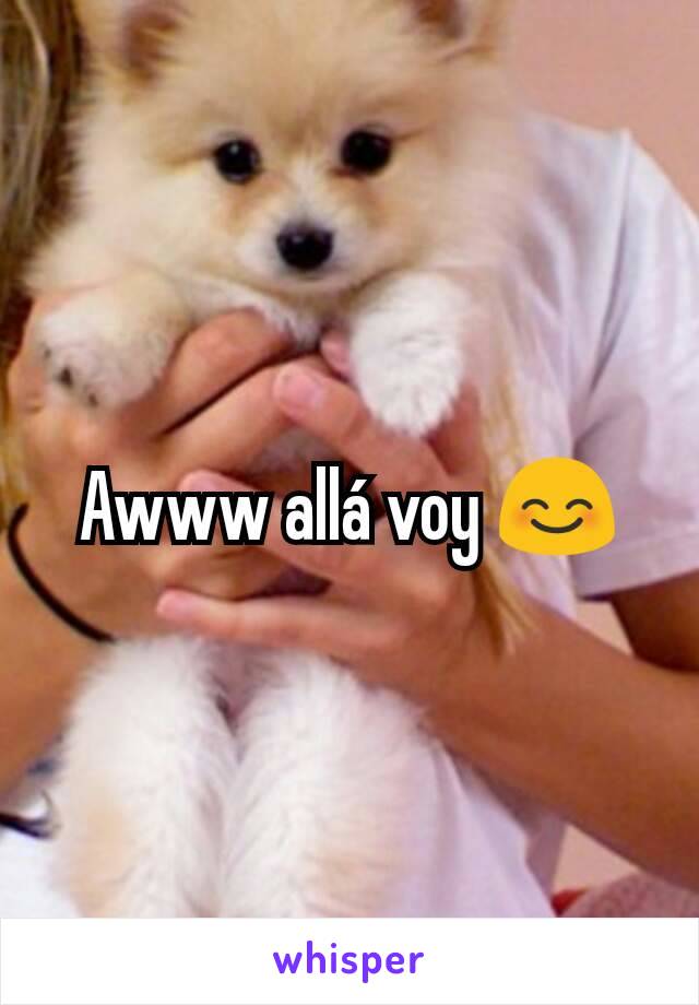 Awww allá voy 😊