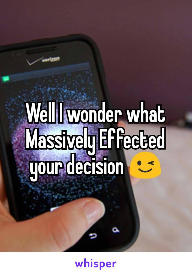 Well I wonder what Massively Effected your decision 😉