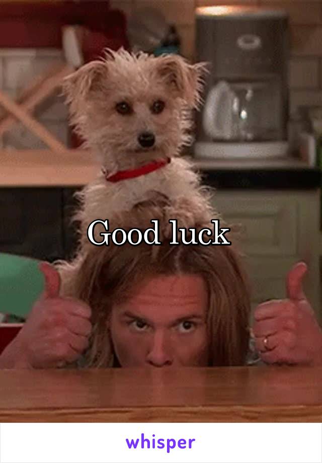 Good luck 