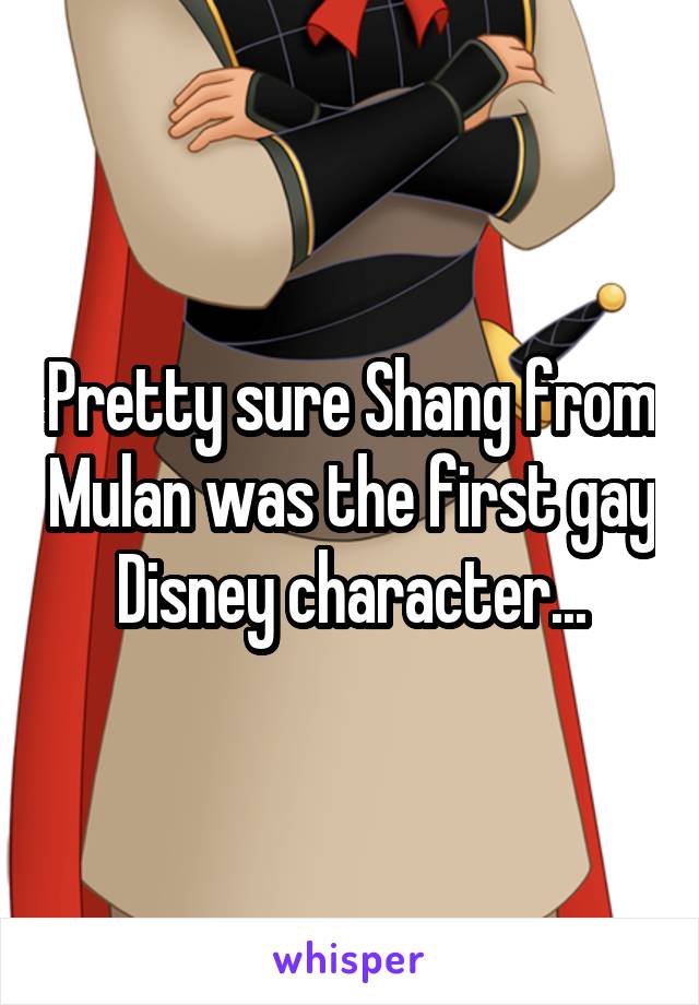 Pretty sure Shang from Mulan was the first gay Disney character...