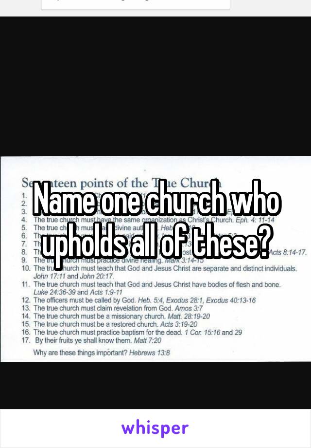 Name one church who upholds all of these?