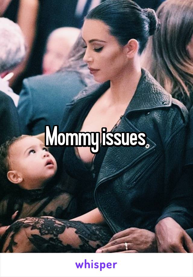 Mommy issues 