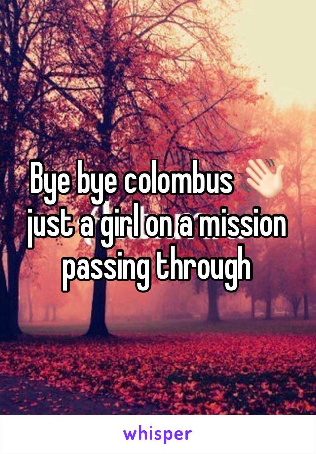 Bye bye colombus 👋🏻 just a girl on a mission passing through 