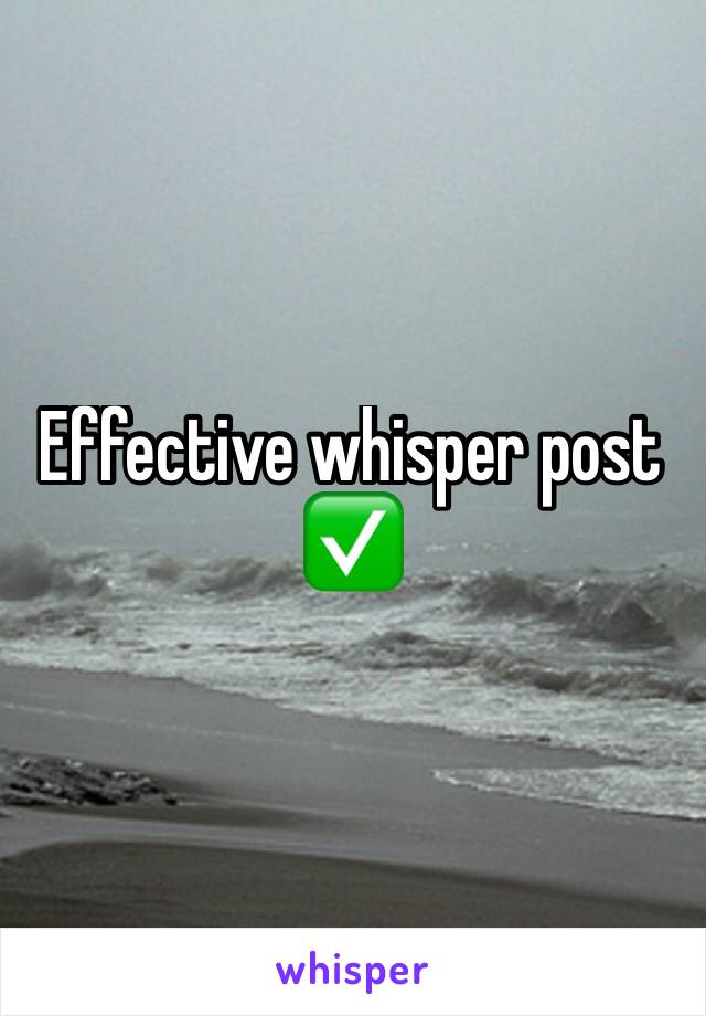 Effective whisper post ✅