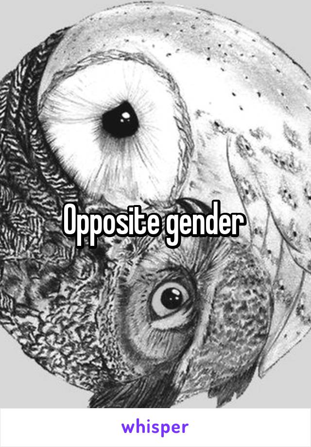 Opposite gender 