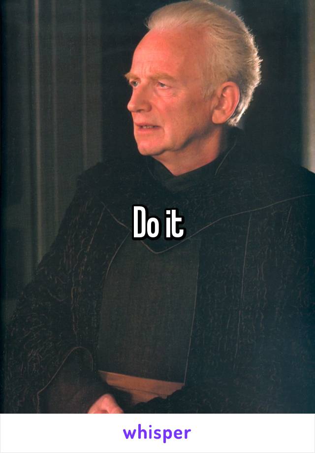 Do it