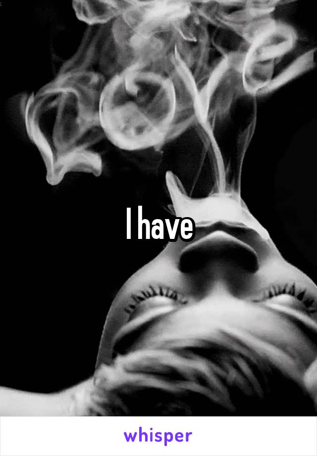 I have