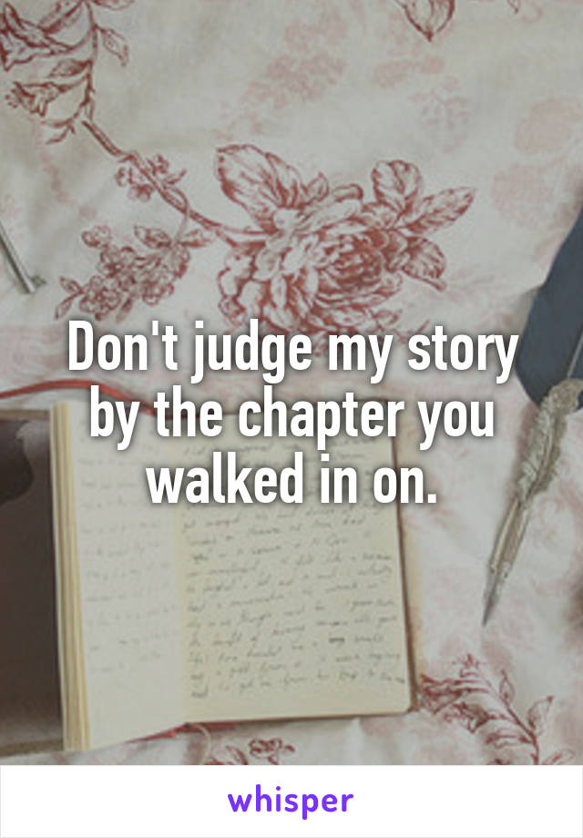 Don't judge my story by the chapter you walked in on.