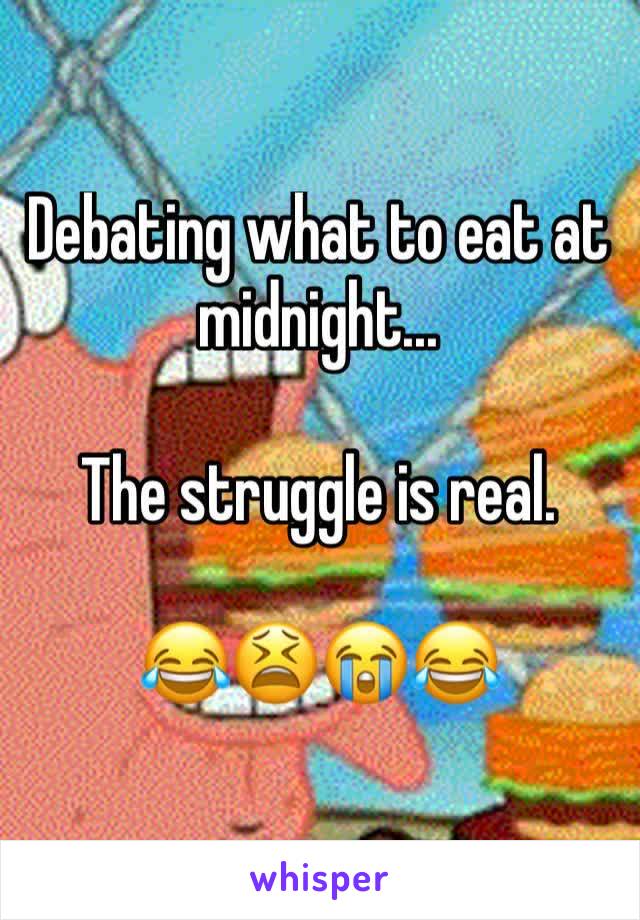 Debating what to eat at midnight...

The struggle is real. 

😂😫😭😂