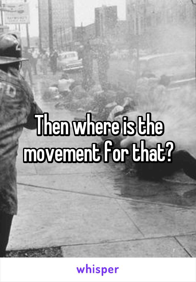 Then where is the movement for that?