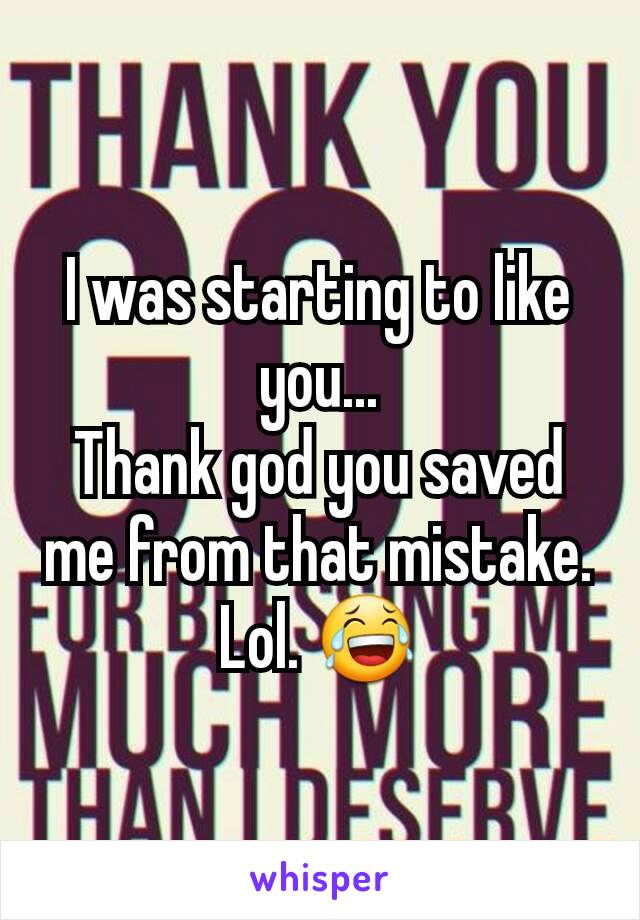 I was starting to like you...
Thank god you saved me from that mistake. Lol. 😂