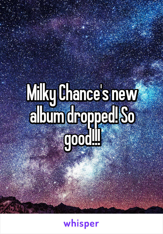 Milky Chance's new album dropped! So good!!!