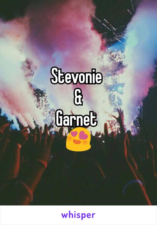 Stevonie 
&
Garnet 
😍