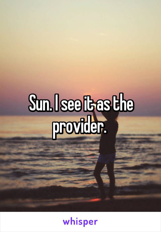 Sun. I see it as the provider. 