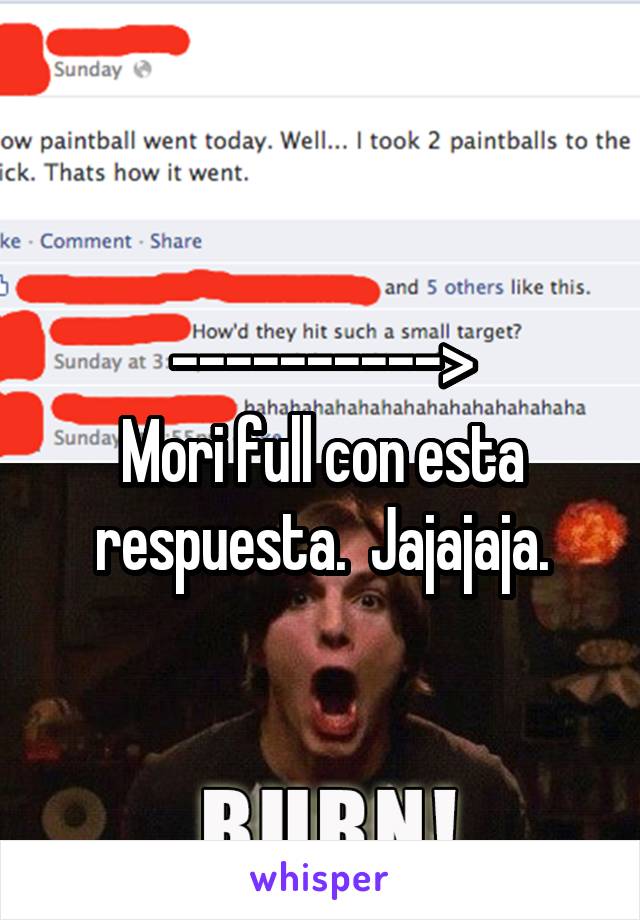 ---------->
Mori full con esta respuesta.  Jajajaja.