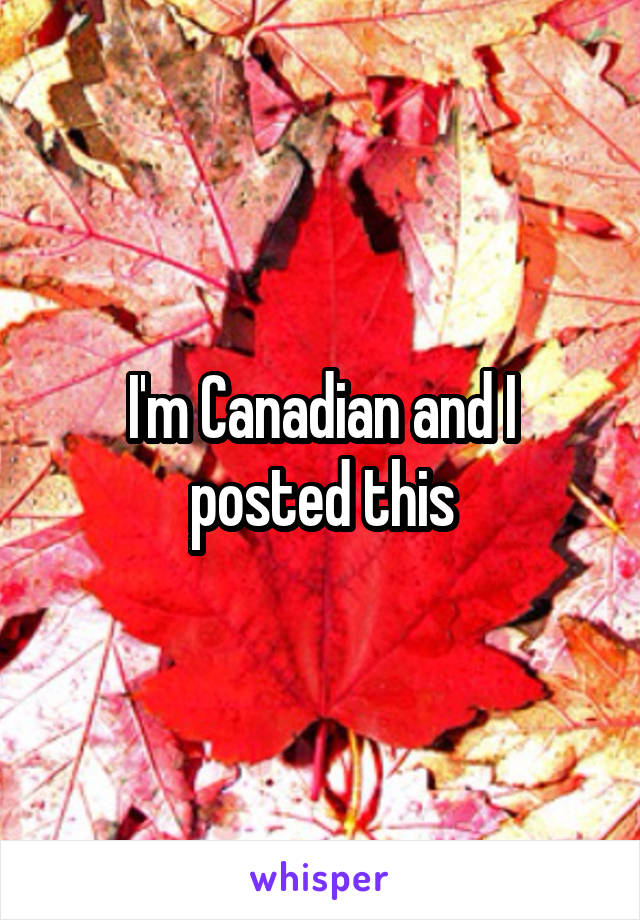 I'm Canadian and I posted this