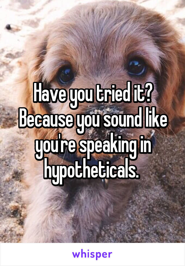 Have you tried it? Because you sound like you're speaking in hypotheticals. 