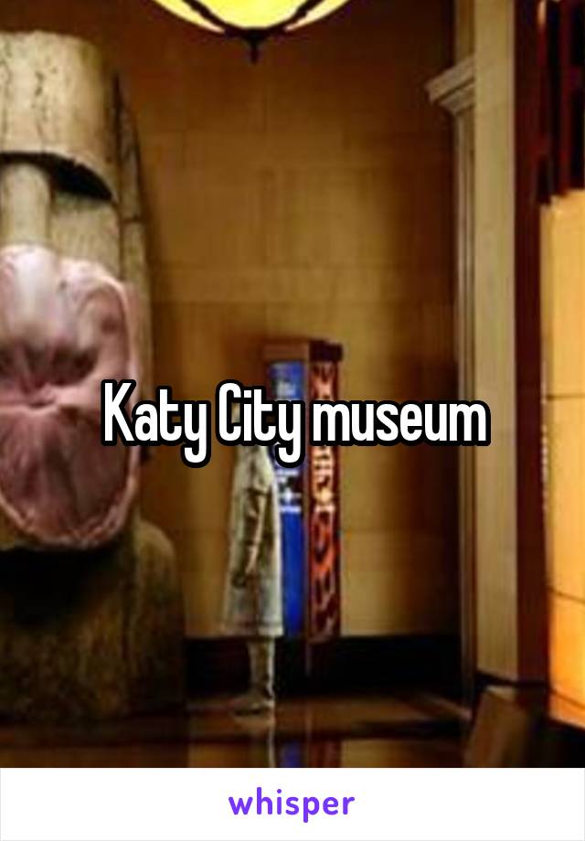 Katy City museum