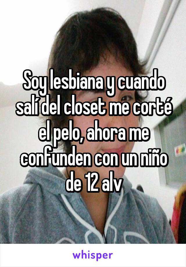 Soy lesbiana y cuando salí del closet me corté el pelo, ahora me confunden con un niño de 12 alv