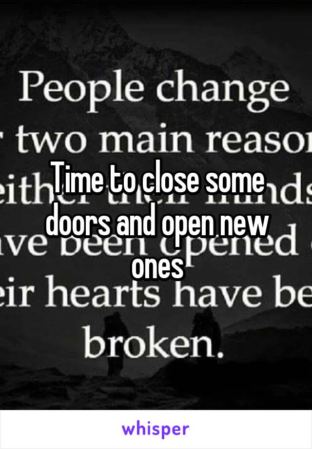 Time to close some doors and open new ones