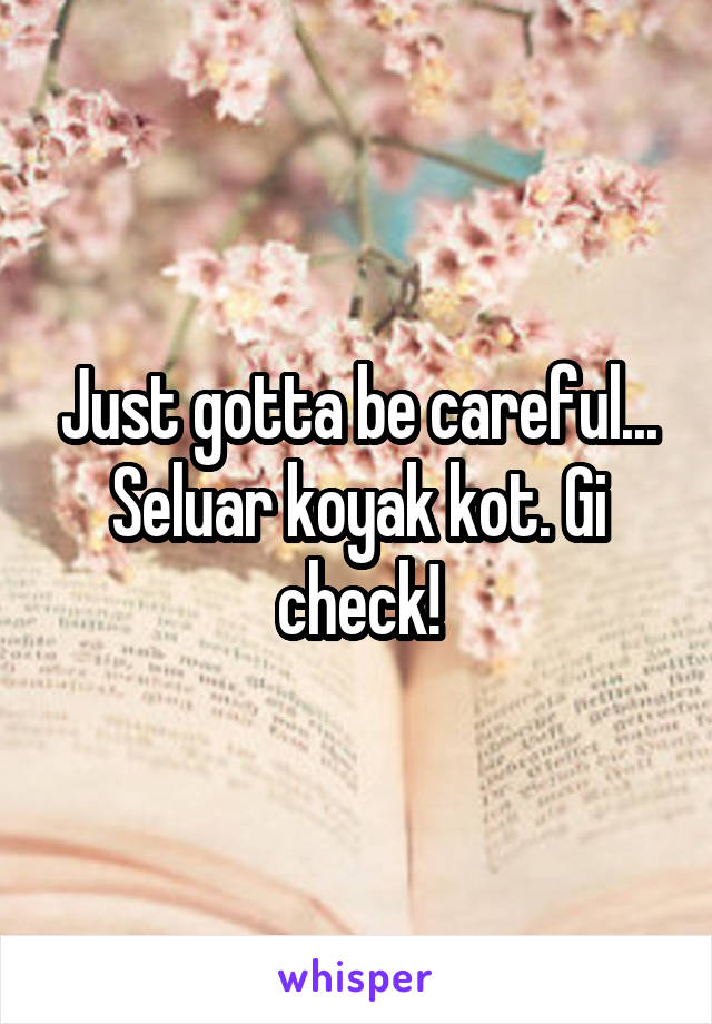 Just gotta be careful... Seluar koyak kot. Gi check!