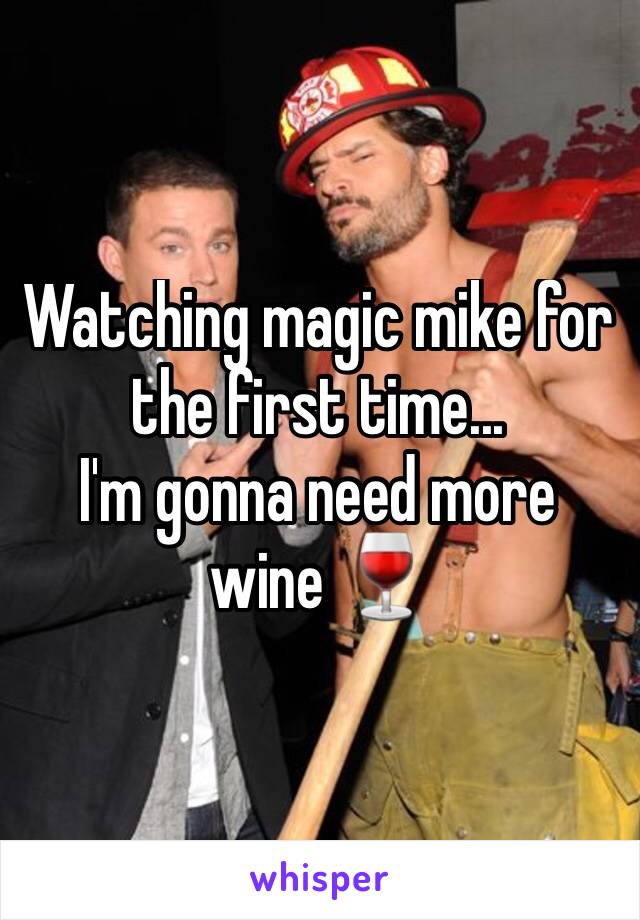 Watching magic mike for the first time...
I'm gonna need more wine 🍷 