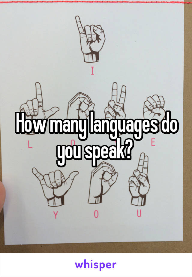 How many languages do you speak? 