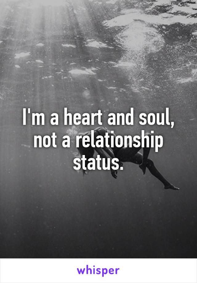 I'm a heart and soul, not a relationship status.