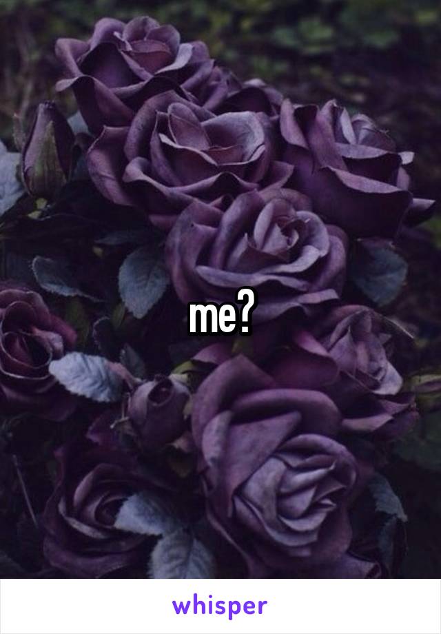 me?