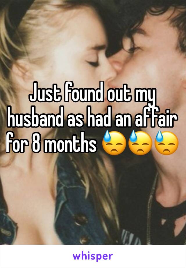 Just found out my husband as had an affair for 8 months 😓😓😓