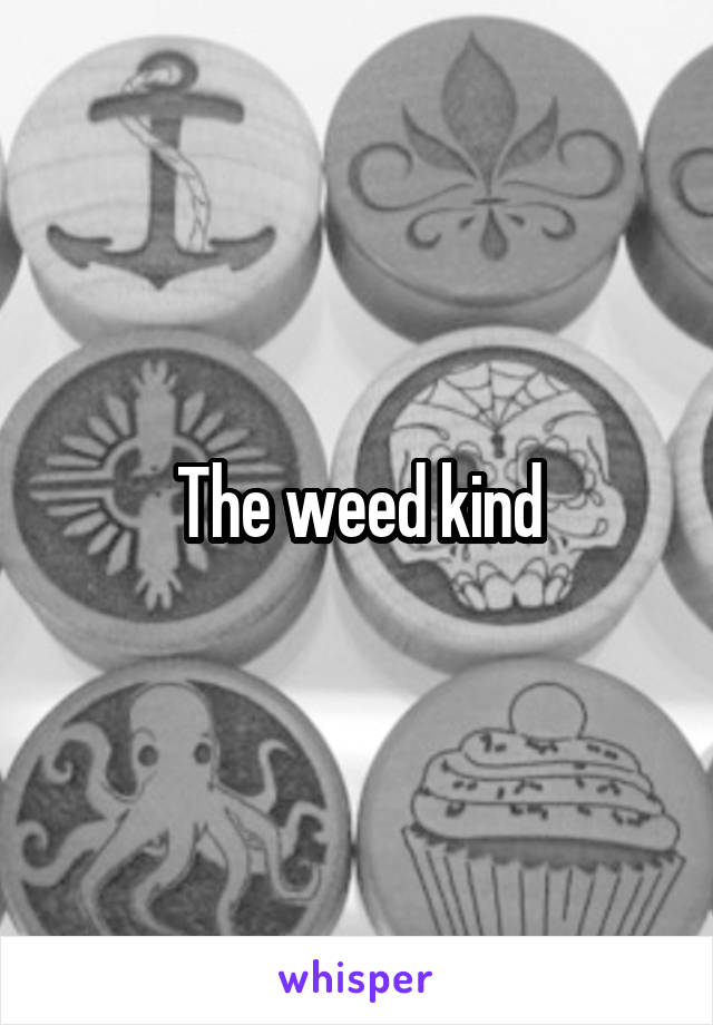 The weed kind