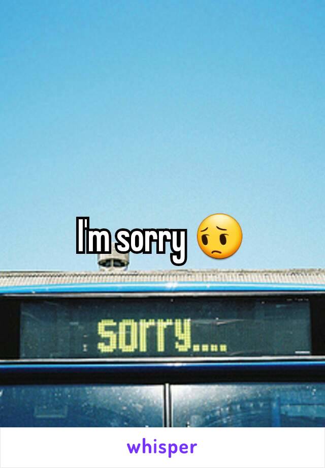 I'm sorry 😔