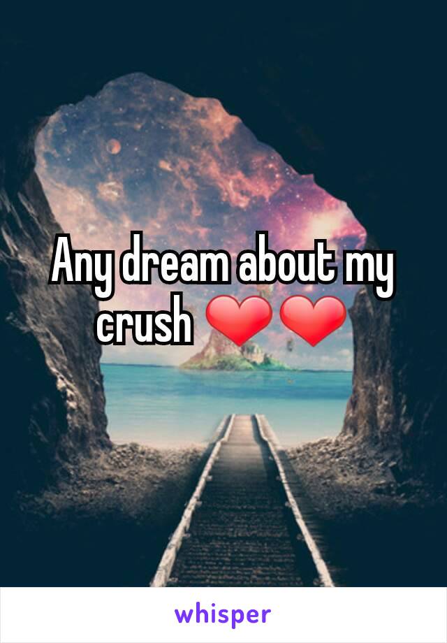 Any dream about my crush ❤❤