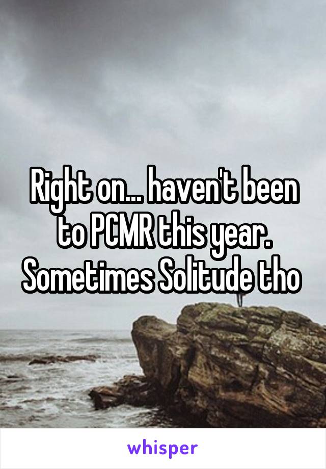 Right on... haven't been to PCMR this year. Sometimes Solitude tho 