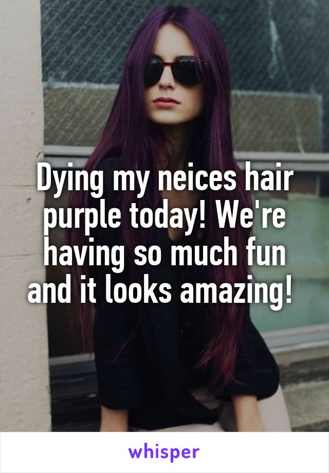 Dying my neices hair purple today! We're having so much fun and it looks amazing! 