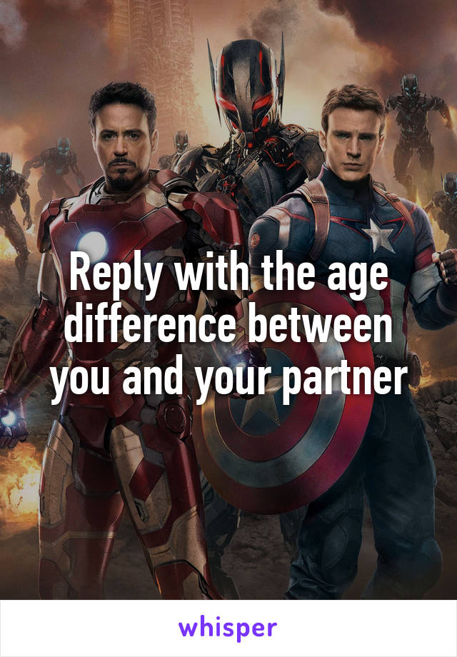 Reply with the age difference between you and your partner