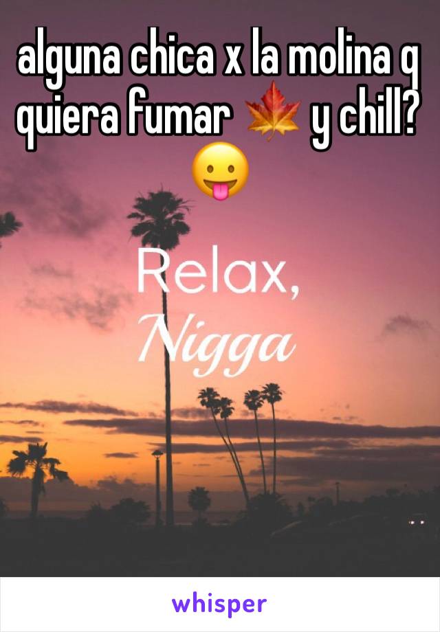 alguna chica x la molina q quiera fumar 🍁 y chill? 😛