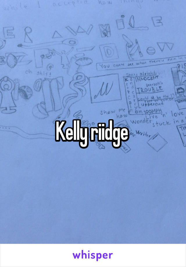 Kelly riidge 