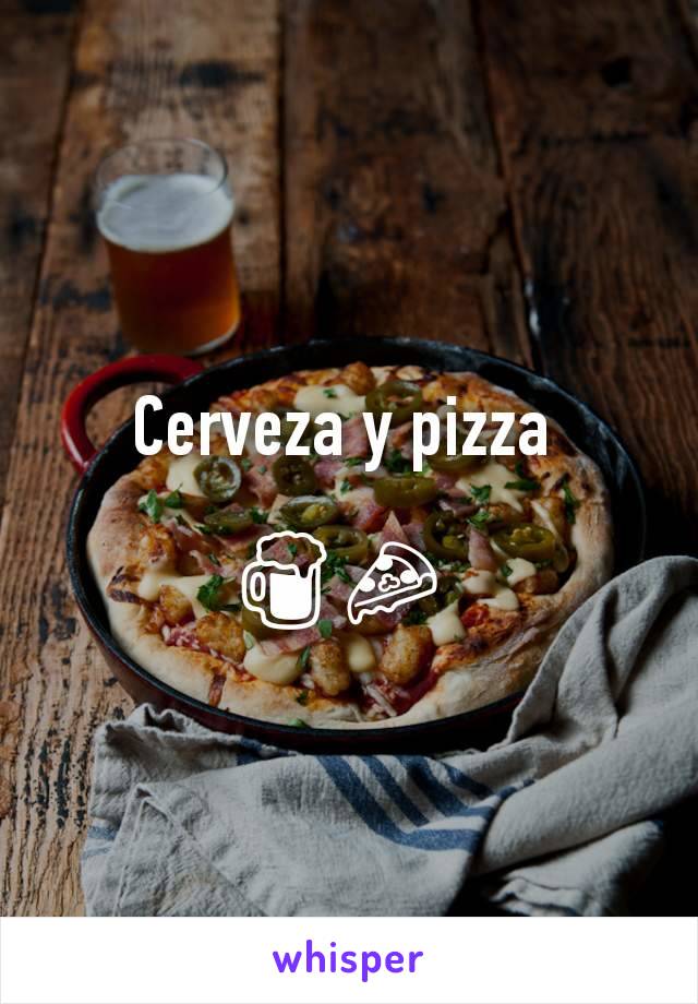 Cerveza y pizza 

🍺🍕 