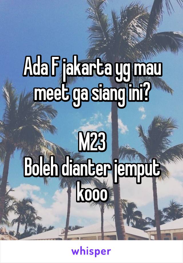 Ada F jakarta yg mau meet ga siang ini?

M23
Boleh dianter jemput kooo