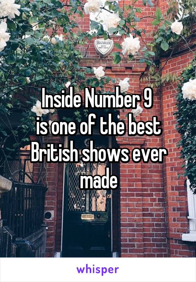 Inside Number 9 
is one of the best British shows ever made