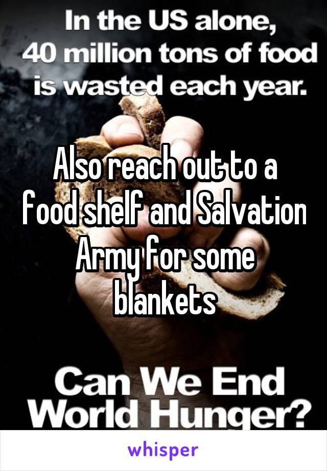 Also reach out to a food shelf and Salvation Army for some blankets