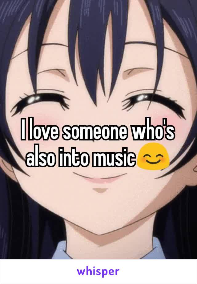 I love someone who's also into music😊