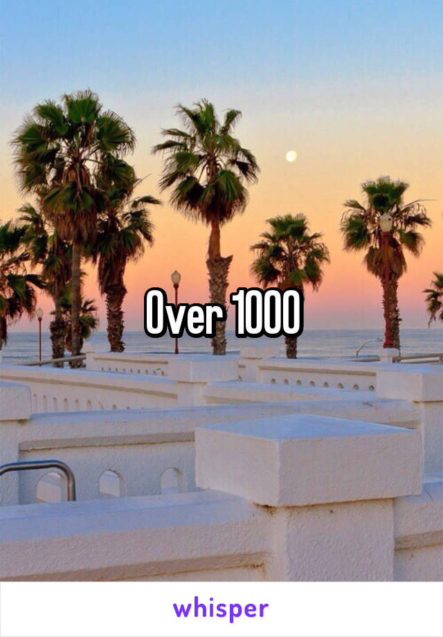 Over 1000