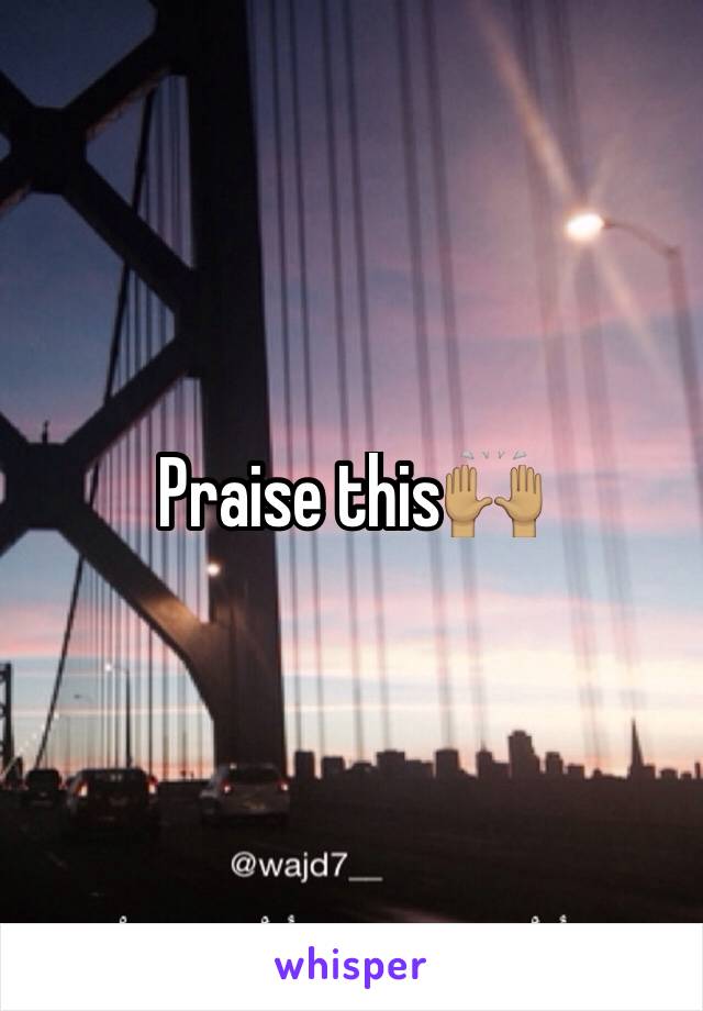 Praise this🙌🏽